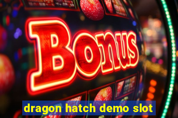 dragon hatch demo slot