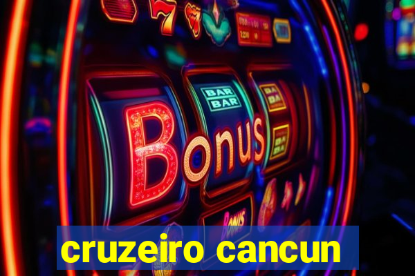 cruzeiro cancun