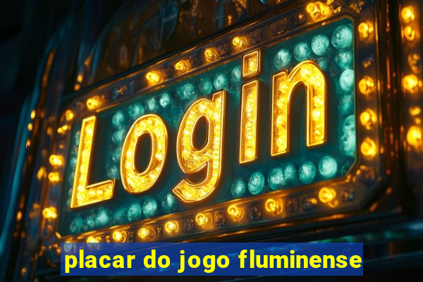 placar do jogo fluminense