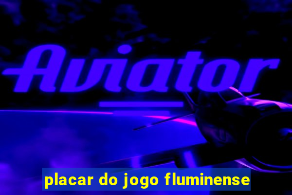 placar do jogo fluminense