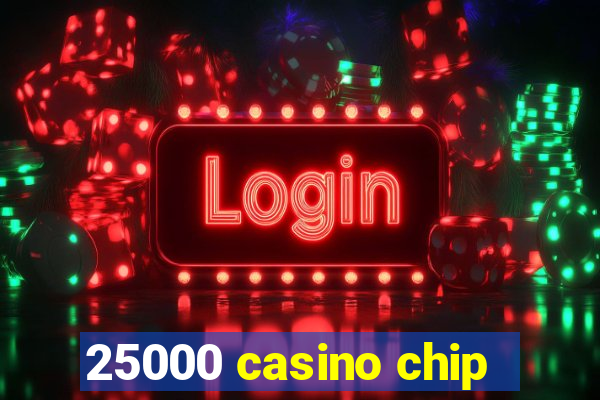 25000 casino chip