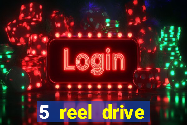 5 reel drive casino slot