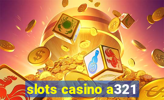 slots casino a321