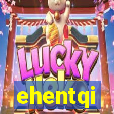 ehentqi