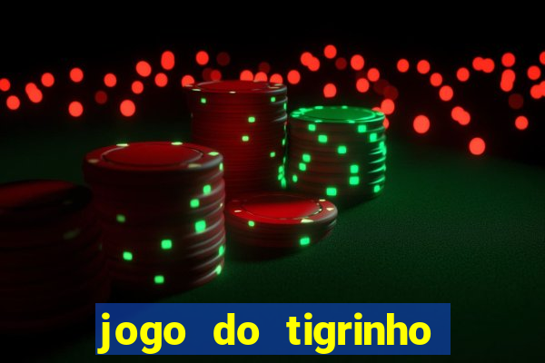 jogo do tigrinho com b么nus