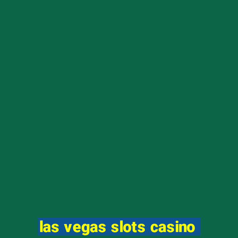 las vegas slots casino