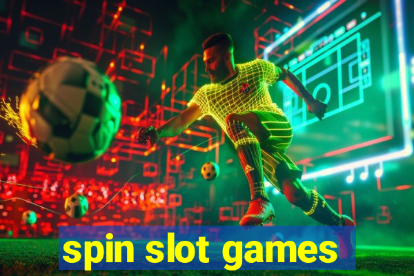 spin slot games