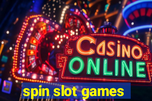 spin slot games