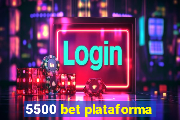 5500 bet plataforma