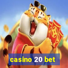 casino 20 bet