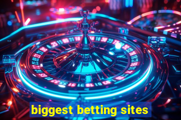 biggest betting sites