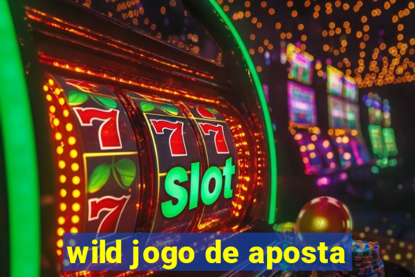 wild jogo de aposta