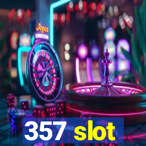 357 slot