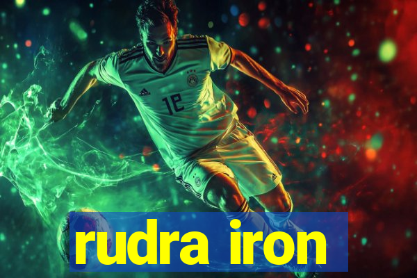 rudra iron