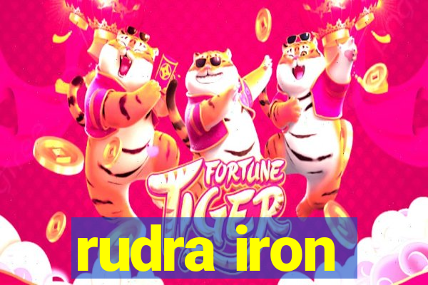 rudra iron