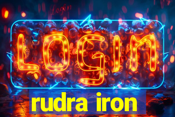 rudra iron