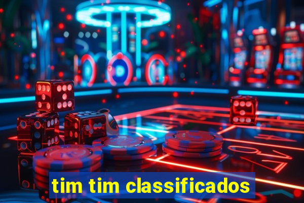 tim tim classificados