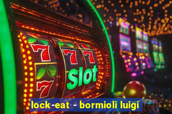 lock-eat - bormioli luigi