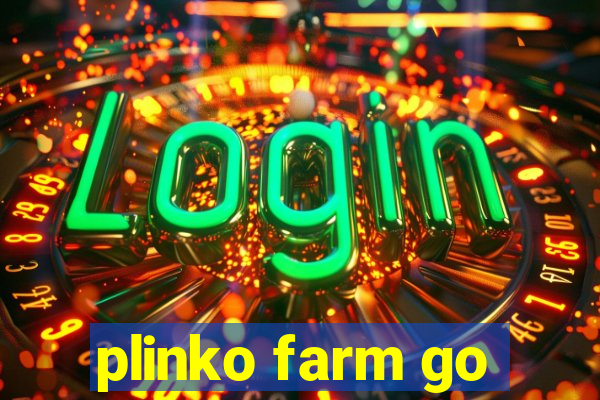 plinko farm go