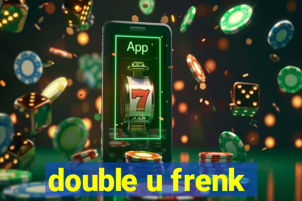 double u frenk