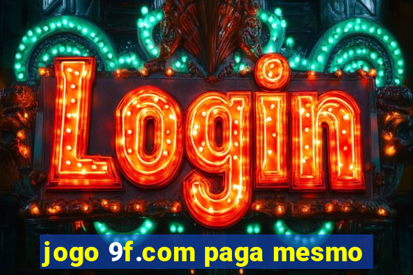 jogo 9f.com paga mesmo