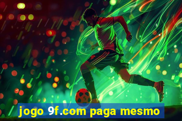 jogo 9f.com paga mesmo