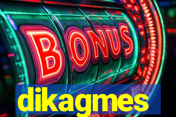 dikagmes