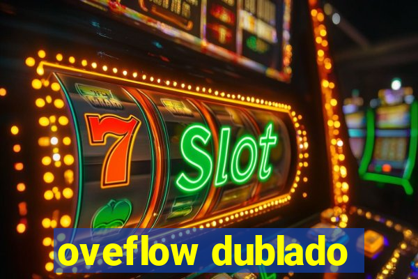 oveflow dublado