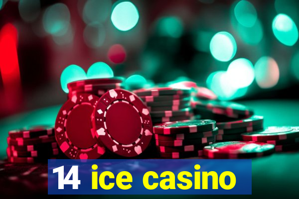 14 ice casino