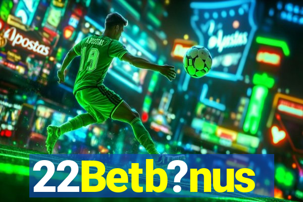 22Betb?nus