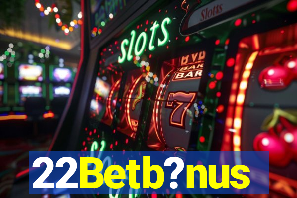 22Betb?nus