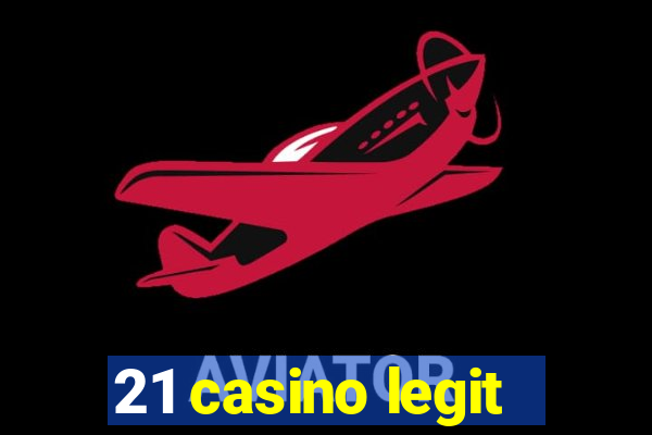 21 casino legit