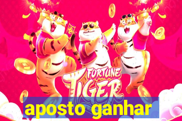 aposto ganhar