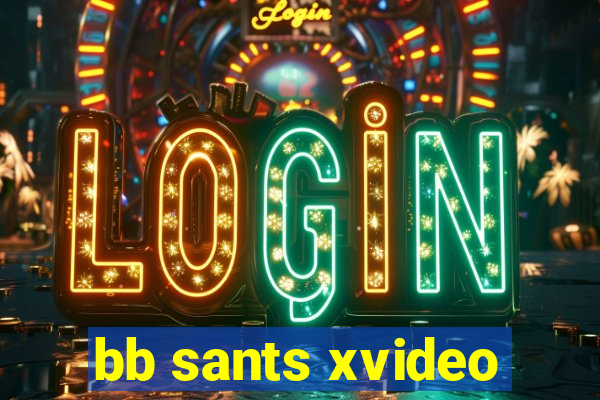 bb sants xvideo