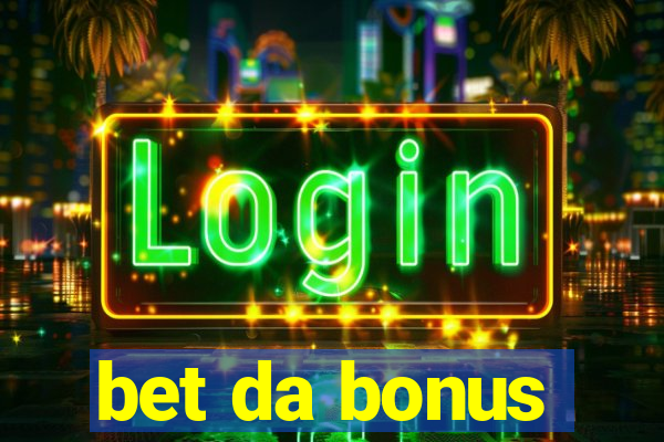 bet da bonus