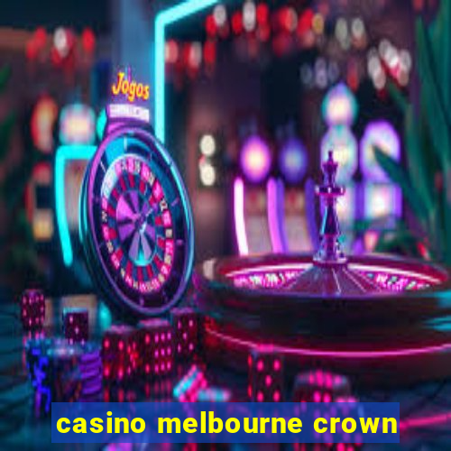 casino melbourne crown