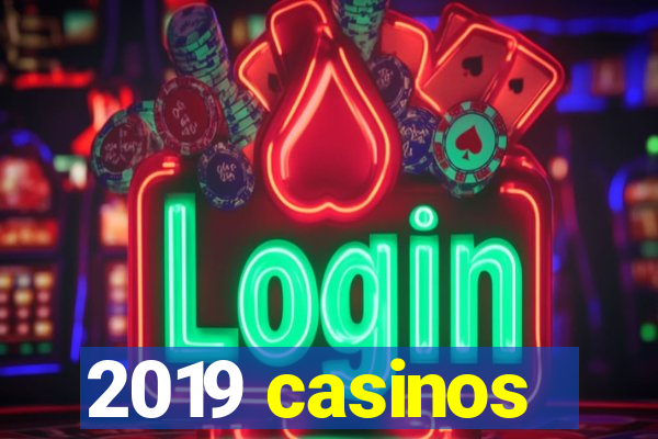 2019 casinos