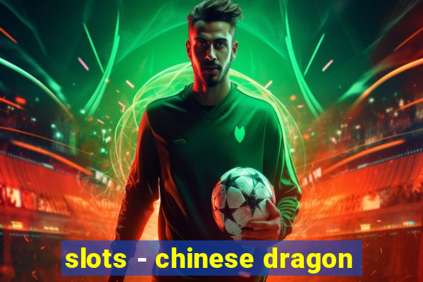 slots - chinese dragon