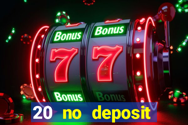 20 no deposit casino bonus