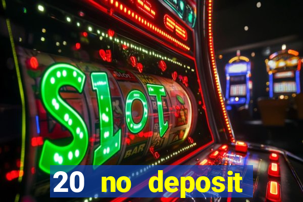 20 no deposit casino bonus