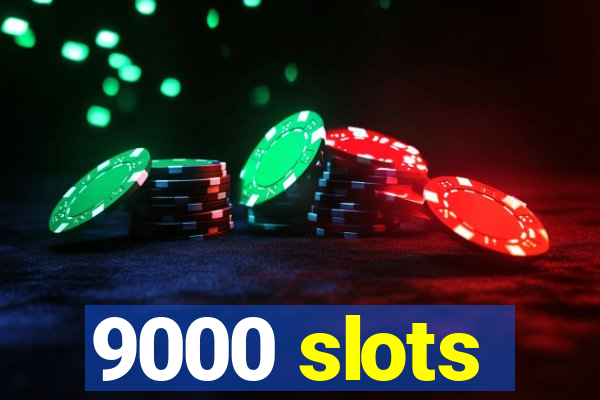 9000 slots