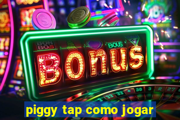 piggy tap como jogar