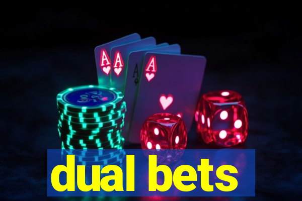 dual bets