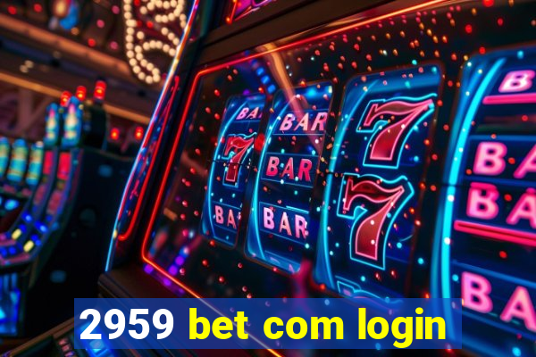 2959 bet com login