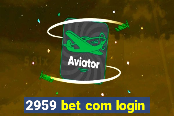 2959 bet com login