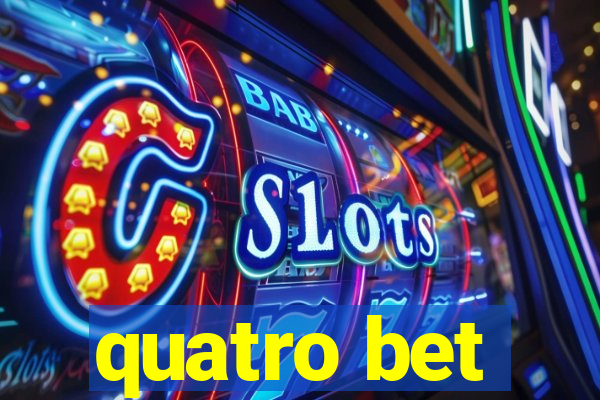 quatro bet