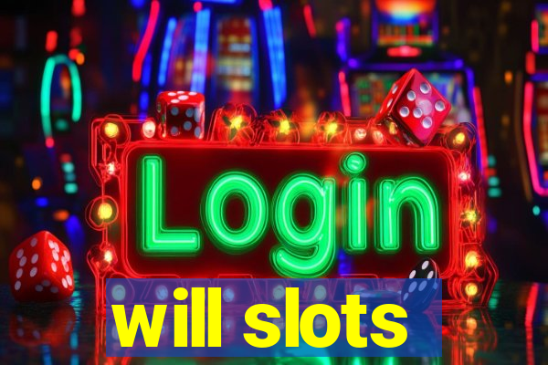 will slots