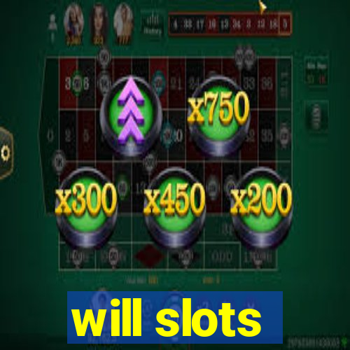 will slots