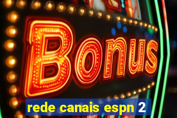 rede canais espn 2