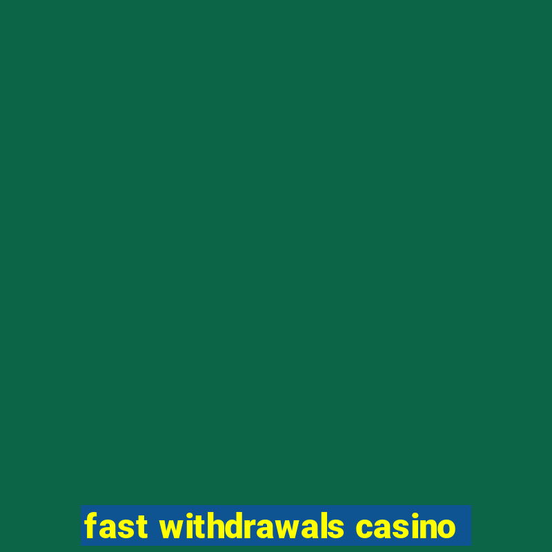 fast withdrawals casino